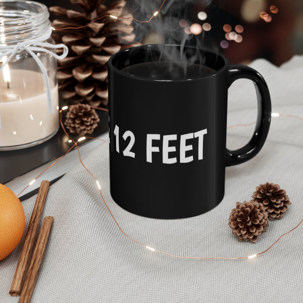 Give me 12 feet 11oz Black Mug