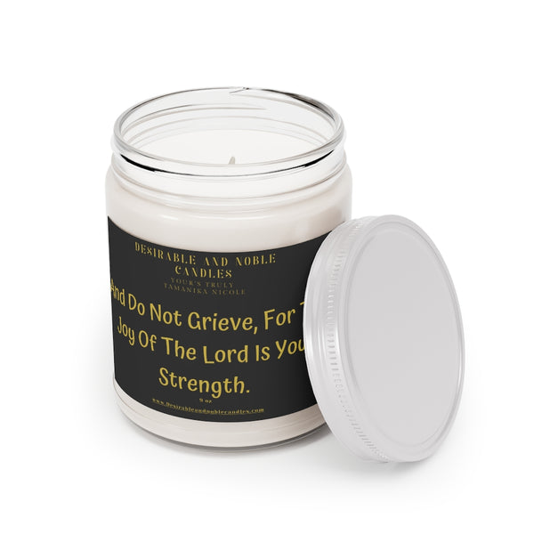 And do not grieve, for the joy of the Lord is your strength Aromatherapy Candles, 9oz