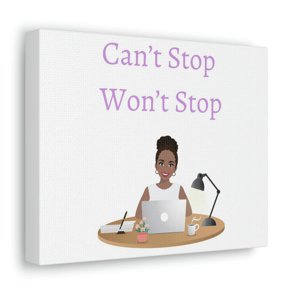 Can’t stop won’t stop Canvas Gallery Wraps