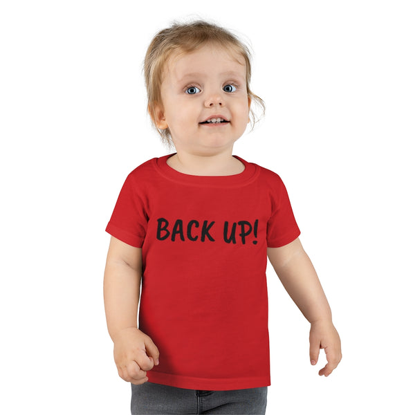 Back up Toddler T-shirt