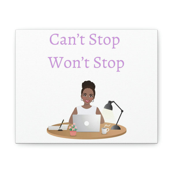 Can’t stop won’t stop Canvas Gallery Wraps