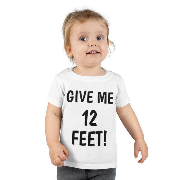 Give me 12 feet Toddler T-shirt