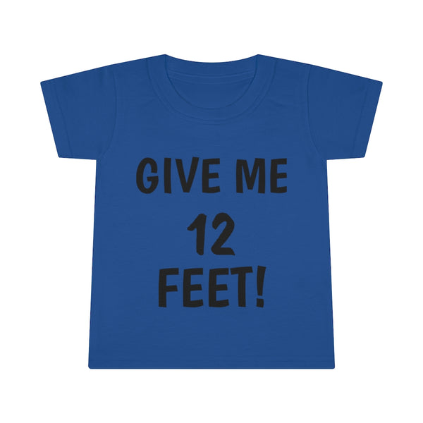 Give me 12 feet Toddler T-shirt