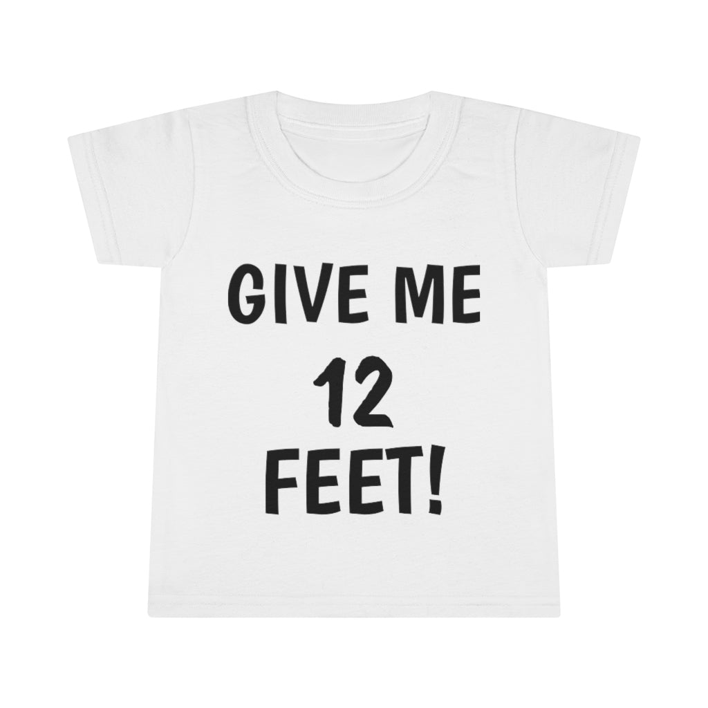 Give me 12 feet Toddler T-shirt