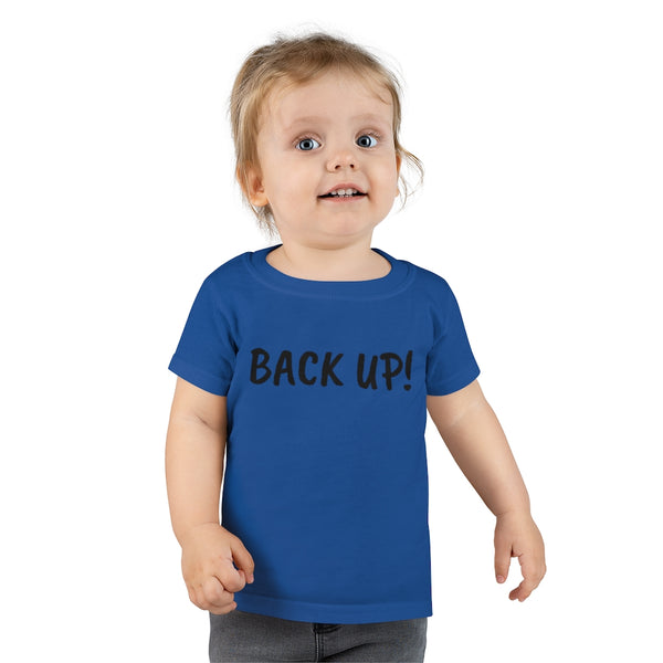 Back up Toddler T-shirt