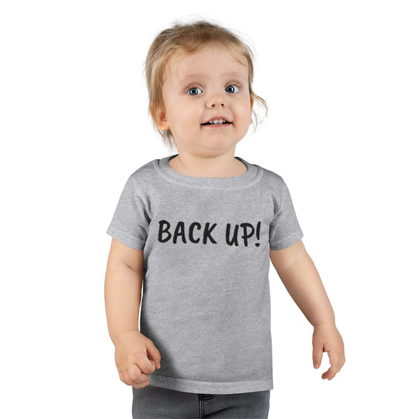 Back up Toddler T-shirt