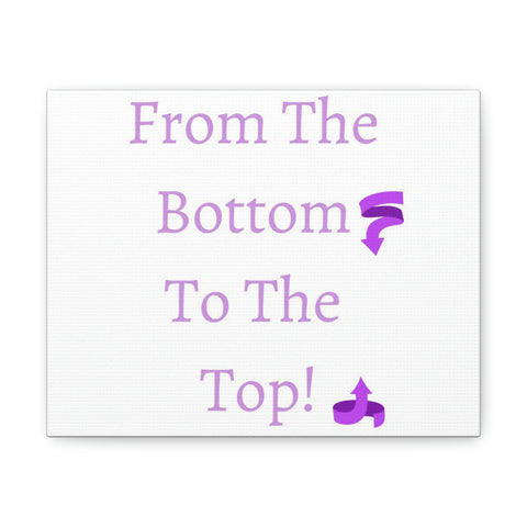 From the bottom to the top Canvas Gallery Wraps