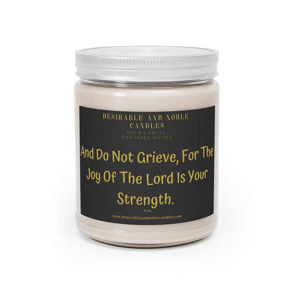 And do not grieve, for the joy of the Lord is your strength Aromatherapy Candles, 9oz