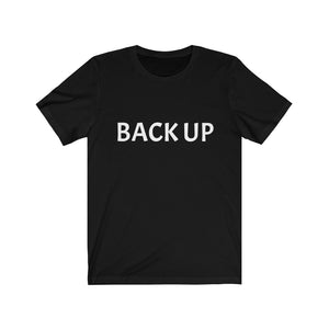 Back up Unisex Jersey Short Sleeve Tee