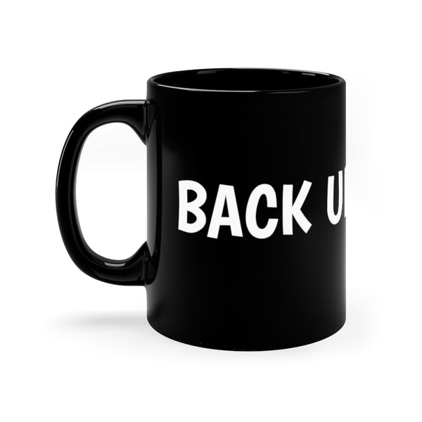 Back up 11oz Black Mug