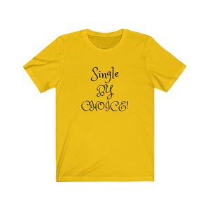 Single by choice and loving it! Unisex Jersey Short Sleeve Tee