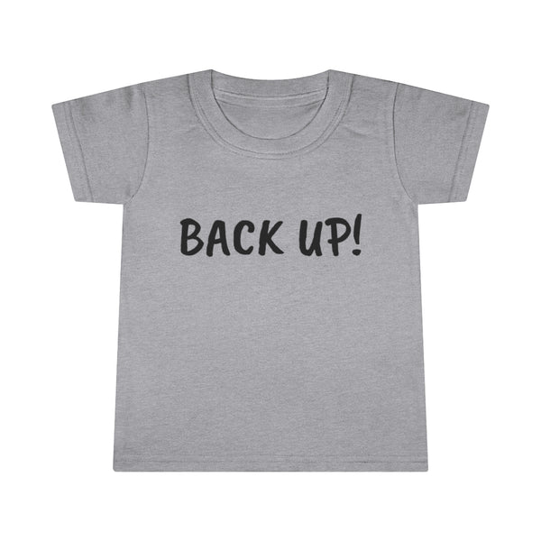 Back up Toddler T-shirt