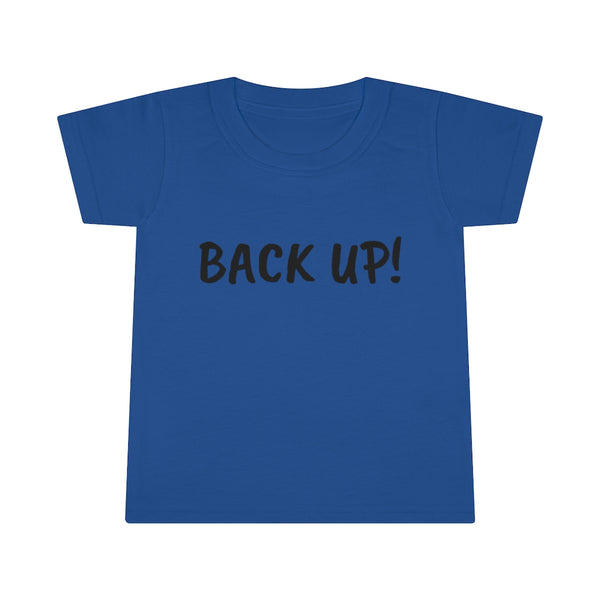 Back up Toddler T-shirt