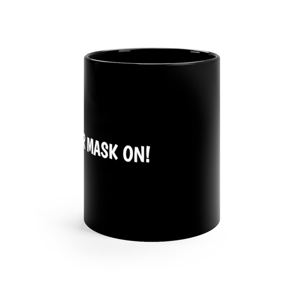 Put your mask on 11oz Black Mug