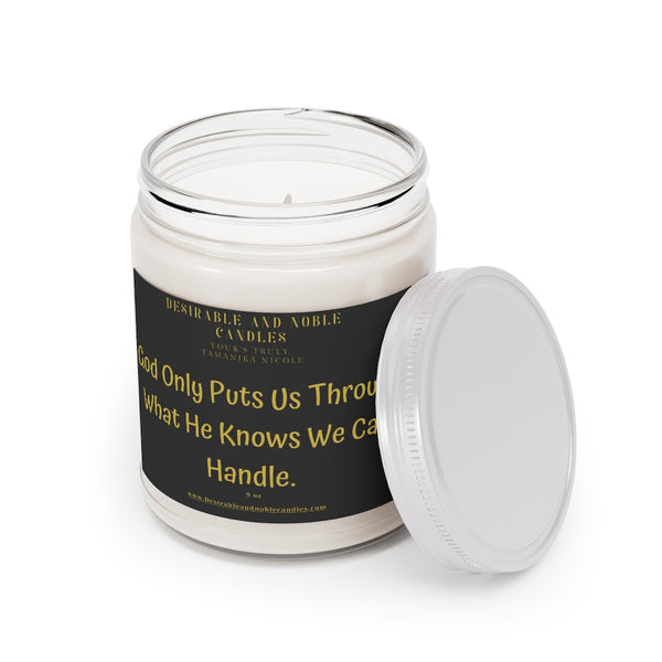 God only puts us through what he knows we can handle Aromatherapy Candles, 9oz