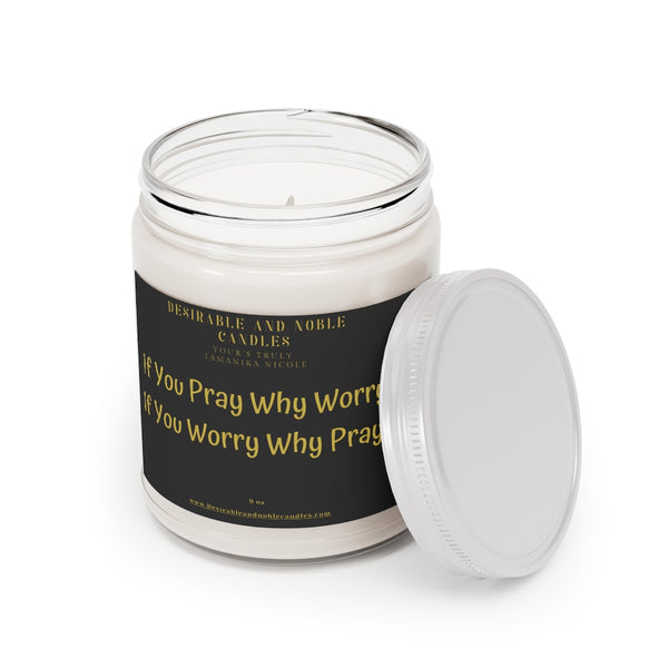 If you pray why worry, if you worry why Pray Aromatherapy Candles, 9oz