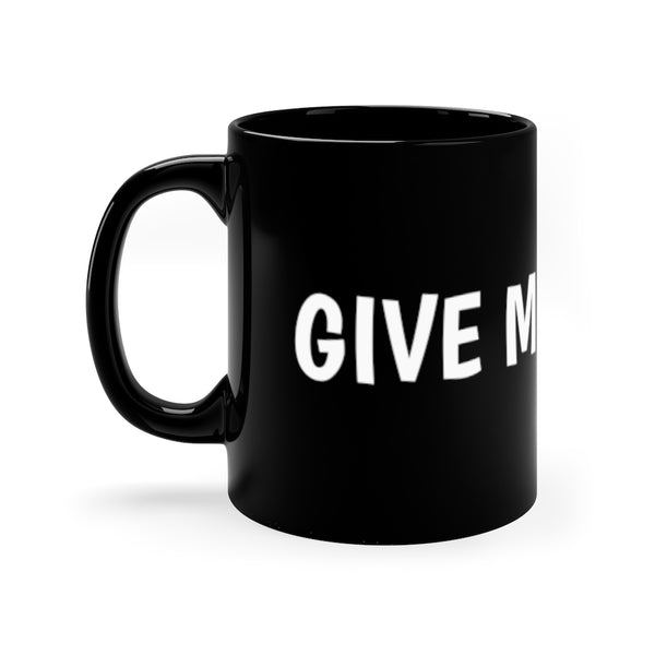 Give me 12 feet 11oz Black Mug