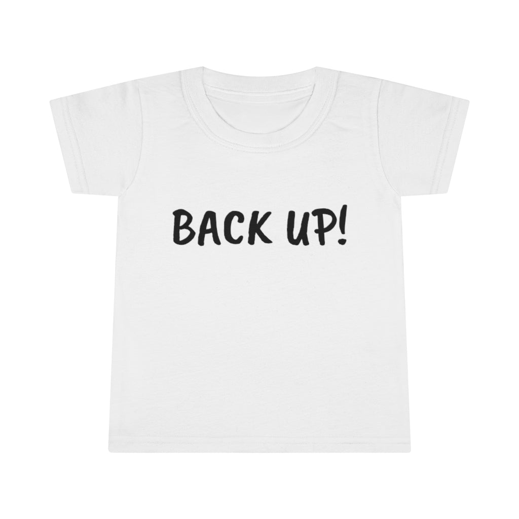 Back up Toddler T-shirt