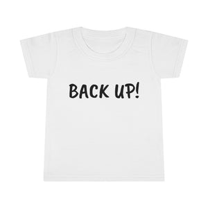 Back up Toddler T-shirt