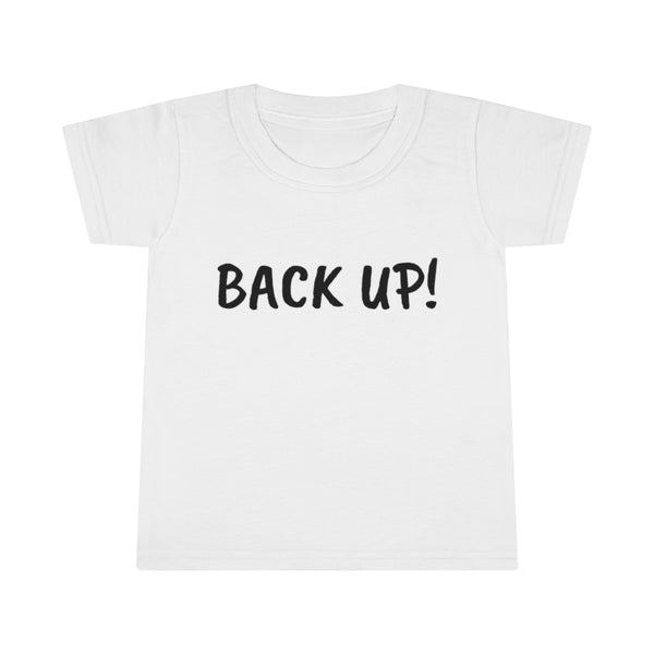 Back up Toddler T-shirt